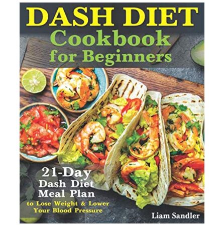Dash Diet Cookbook: 21-Day Meal Plan
